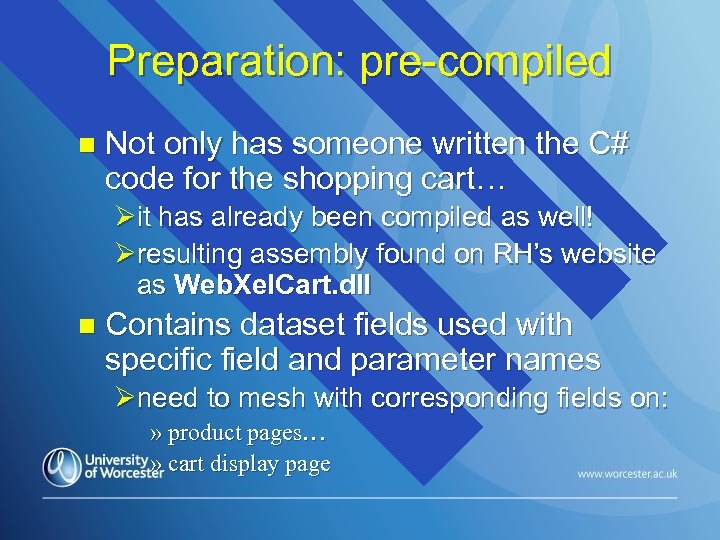 Preparation: pre-compiled n Not only has someone written the C# code for the shopping
