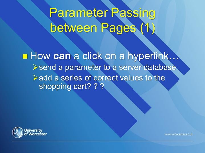 Parameter Passing between Pages (1) n How can a click on a hyperlink… Øsend