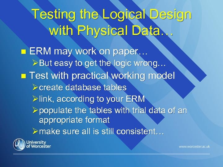 Testing the Logical Design with Physical Data… n ERM may work on paper… ØBut