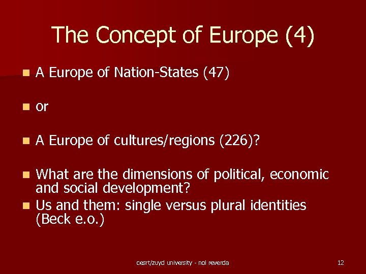 The Concept of Europe (4) n A Europe of Nation-States (47) n or n