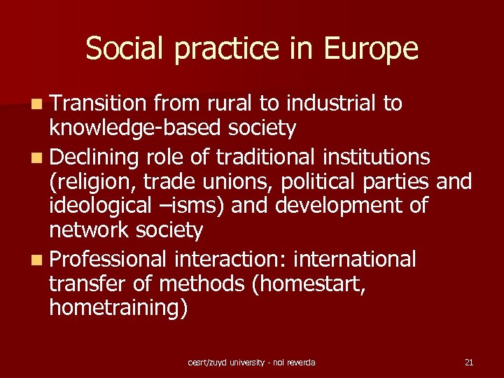 Social practice in Europe n Transition from rural to industrial to knowledge-based society n