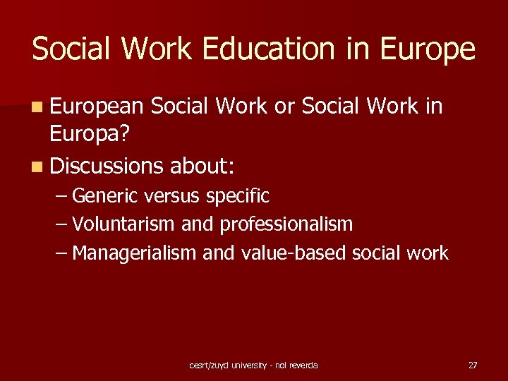 Social Work Education in European Social Work or Social Work in Europa? n Discussions