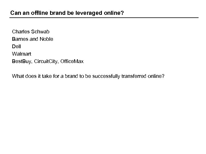 Can an offline brand be leveraged online? Charles Schwab Barnes and Noble Dell Walmart