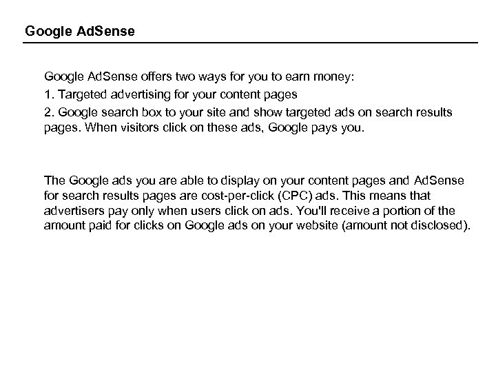 Google Ad. Sense offers two ways for you to earn money: 1. Targeted advertising