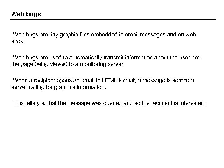 Web bugs are tiny graphic files embedded in email messages and on web sites.