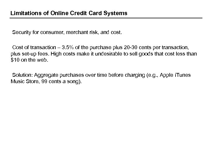 Limitations of Online Credit Card Systems Security for consumer, merchant risk, and cost. Cost