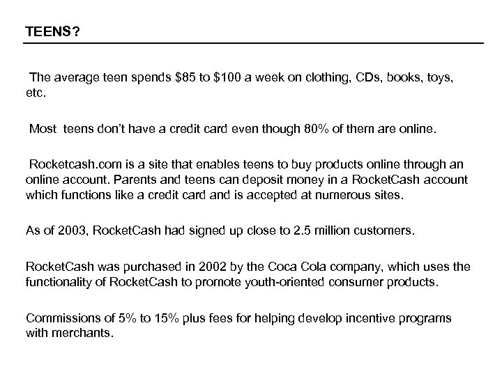 TEENS? The average teen spends $85 to $100 a week on clothing, CDs, books,