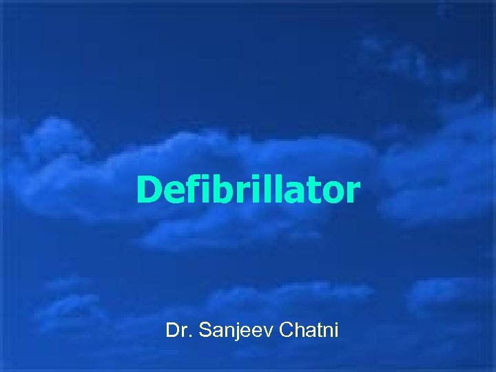 Defibrillator Dr. Sanjeev Chatni 