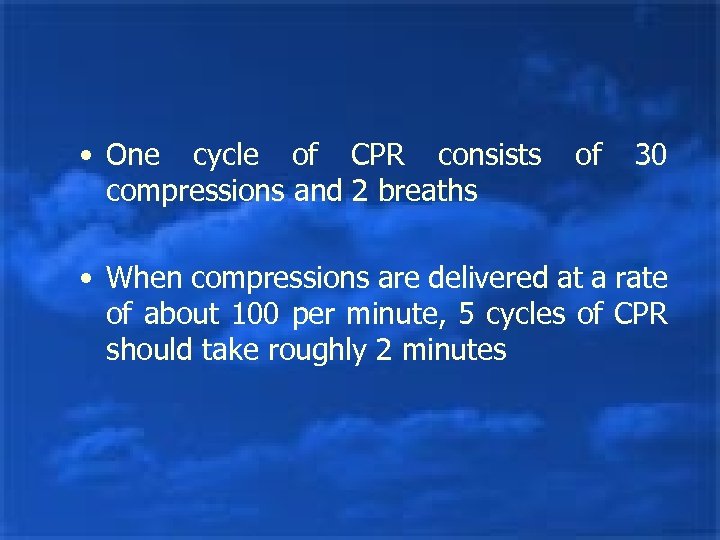  • One cycle of CPR consists compressions and 2 breaths of 30 •