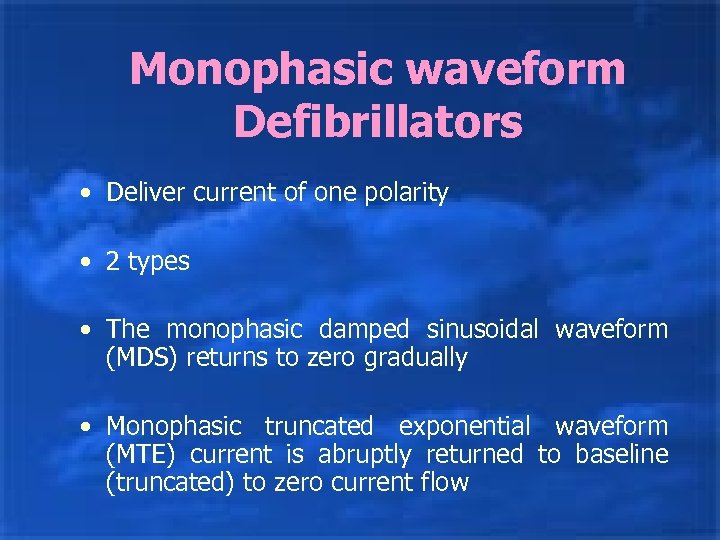 Monophasic waveform Defibrillators • Deliver current of one polarity • 2 types • The