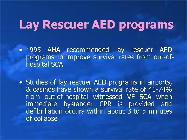 Lay Rescuer AED programs • 1995 AHA recommended lay rescuer AED programs to improve