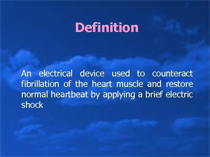 Definition An electrical device used to counteract fibrillation of the heart muscle and restore