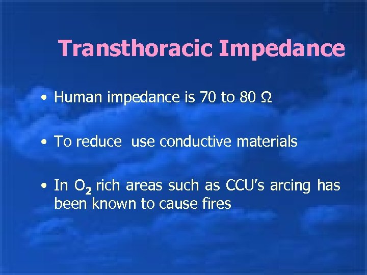 Transthoracic Impedance • Human impedance is 70 to 80 Ω • To reduce use