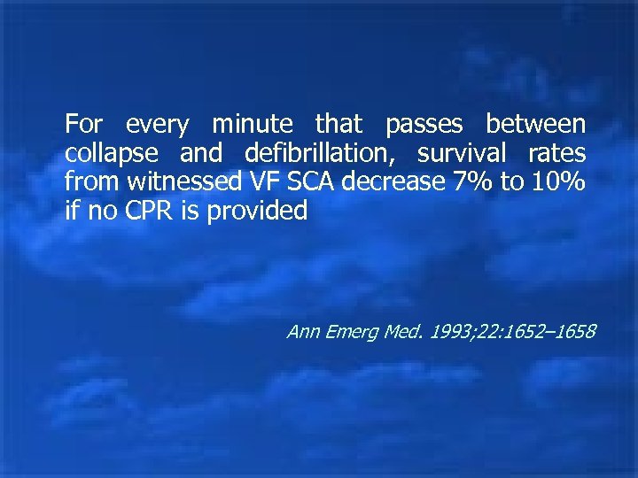 For every minute that passes between collapse and defibrillation, survival rates from witnessed VF