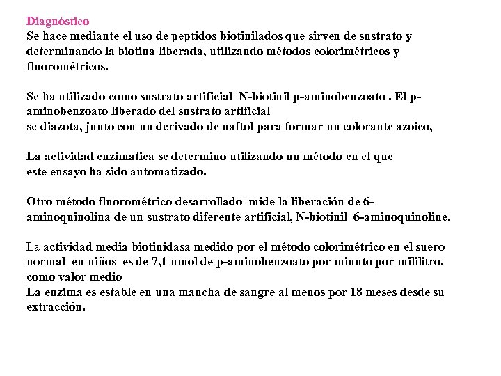 Diagnóstico Se hace mediante el uso de peptidos biotinilados que sirven de sustrato y