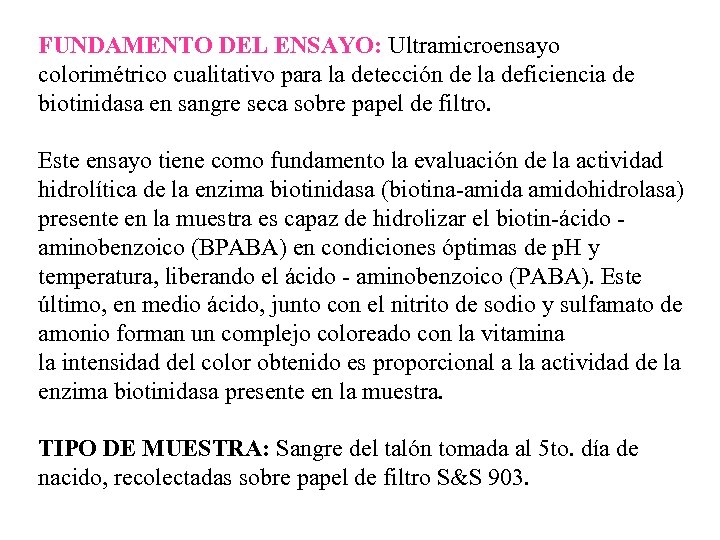 FUNDAMENTO DEL ENSAYO: Ultramicroensayo colorimétrico cualitativo para la detección de la deficiencia de biotinidasa