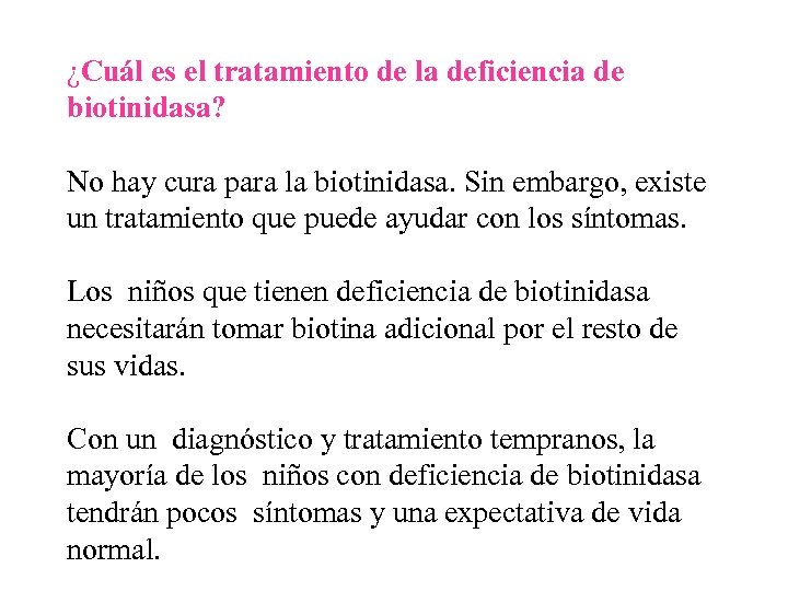 ¿Cuál es el tratamiento de la deficiencia de biotinidasa? No hay cura para la