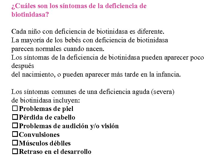 ¿Cuáles son los síntomas de la deficiencia de biotinidasa? Cada niño con deficiencia de