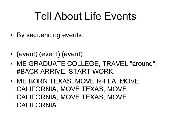 Tell About Life Events • By sequencing events • (event) • ME GRADUATE COLLEGE,