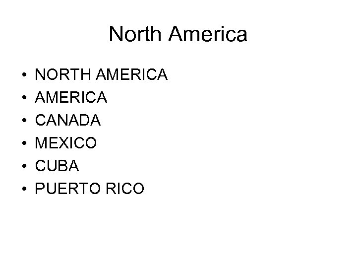 North America • • • NORTH AMERICA CANADA MEXICO CUBA PUERTO RICO 