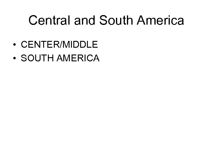 Central and South America • CENTER/MIDDLE • SOUTH AMERICA 