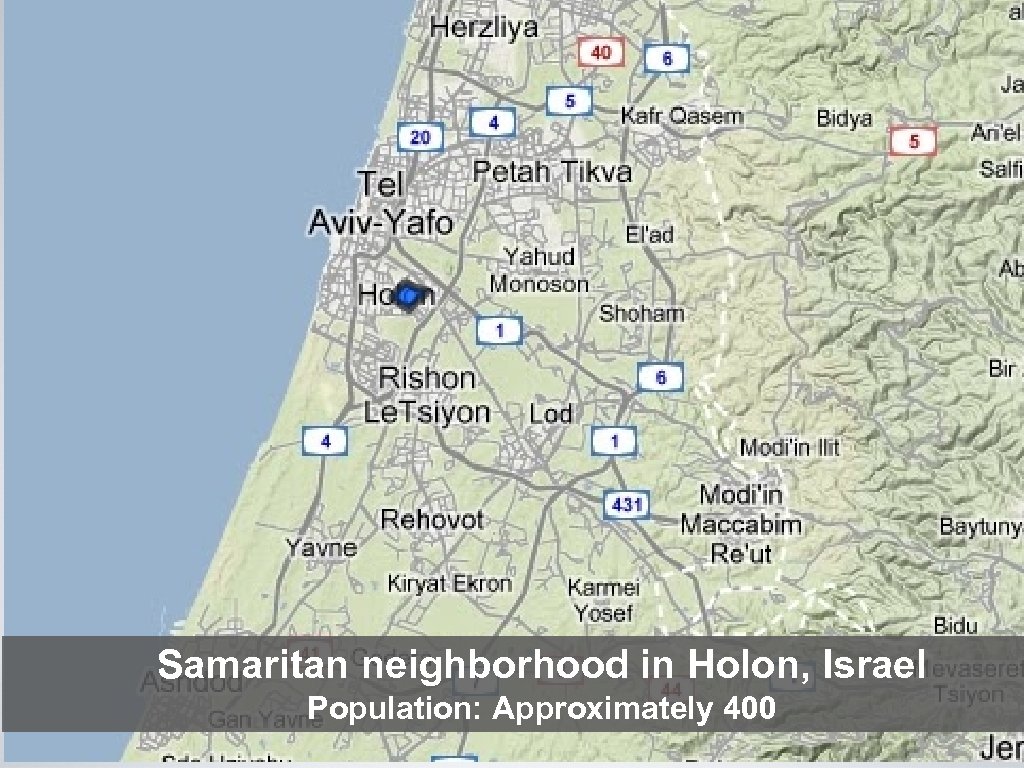 Samaritan neighborhood in Holon, Israel Population: Approximately 400 