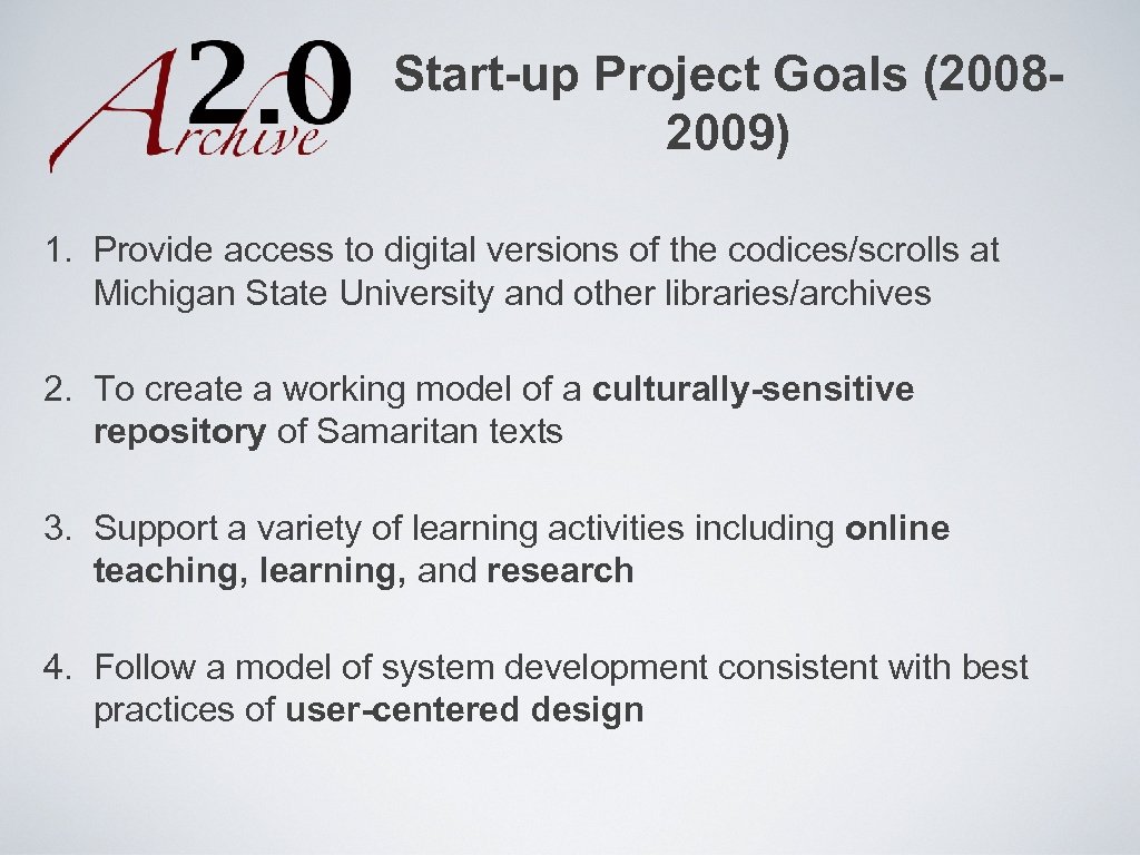 Start-up Project Goals (20082009) 1. Provide access to digital versions of the codices/scrolls at