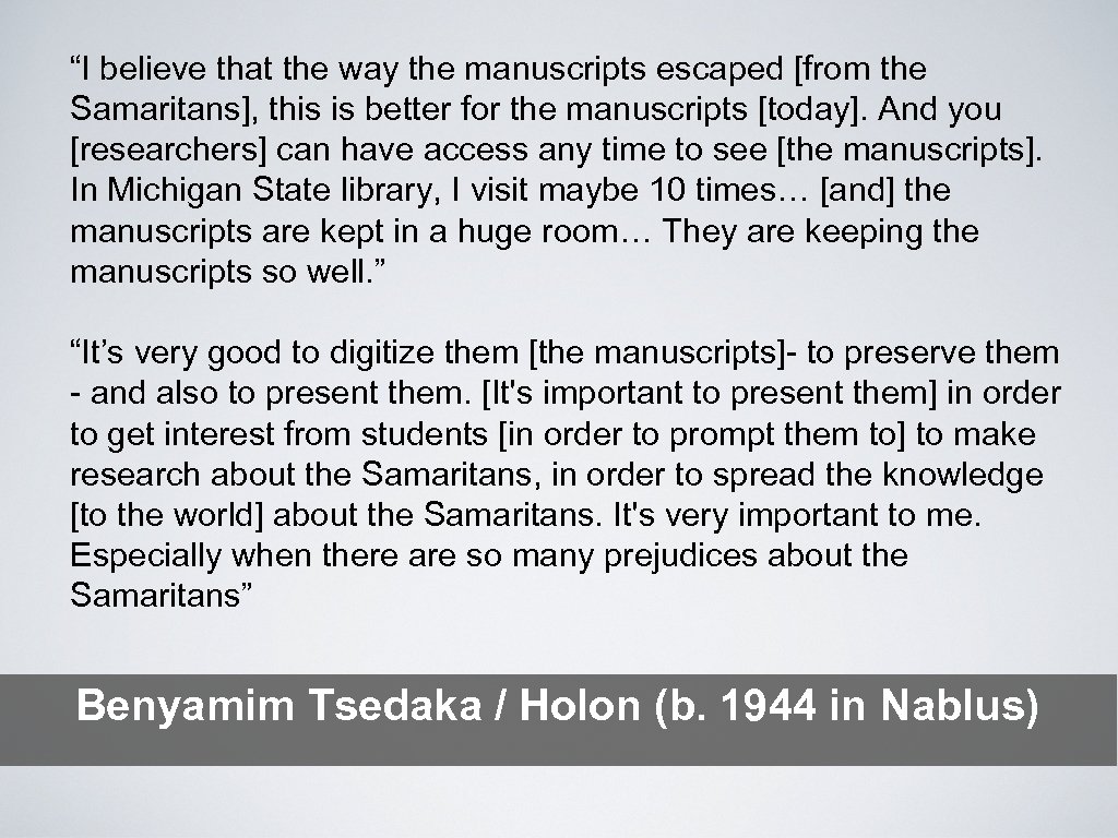 “I believe that the way the manuscripts escaped [from the Samaritans], this is better