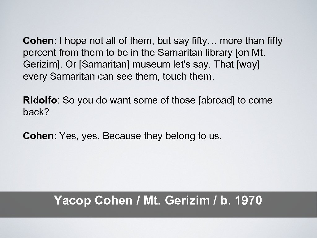 Cohen: I hope not all of them, but say fifty… more than fifty percent