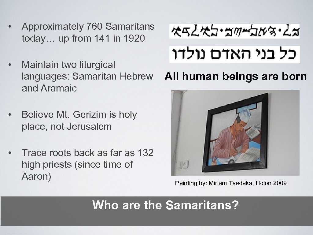  • Approximately 760 Samaritans today… up from 141 in 1920 • Maintain two