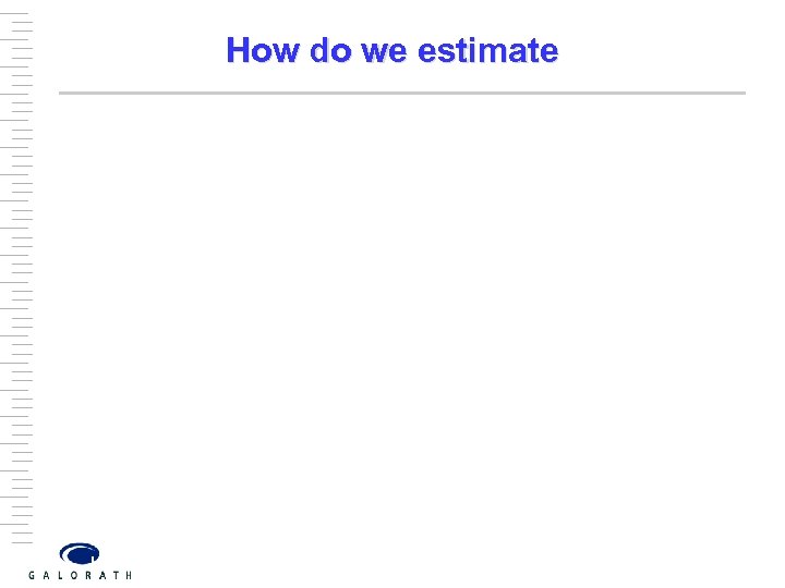 How do we estimate 