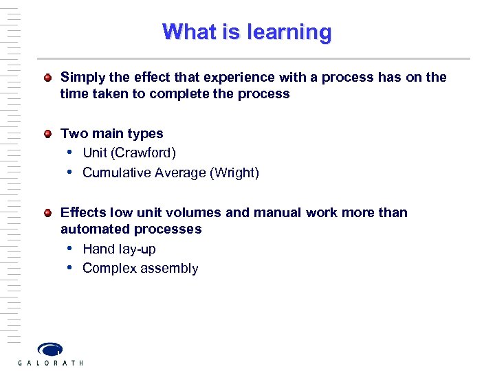 What is learning Simply the effect that experience with a process has on the