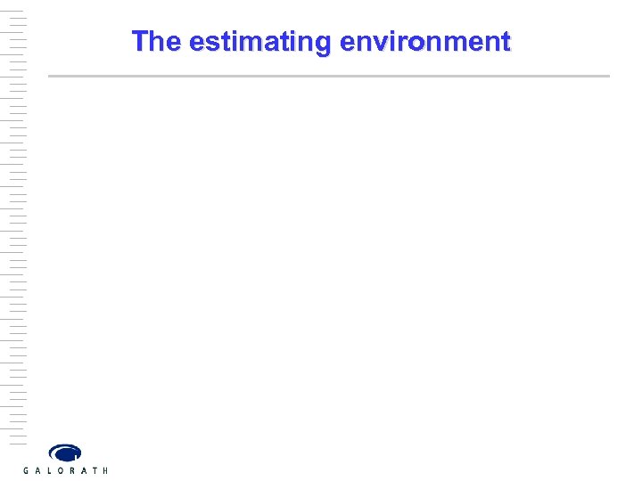 The estimating environment 