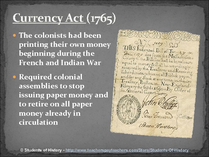 Currency Act (1765) The colonists had been printing their own money beginning during the