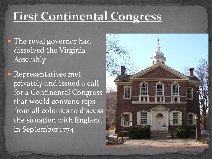 First Continental Congress The royal governor had dissolved the Virginia Assembly Representatives met privately