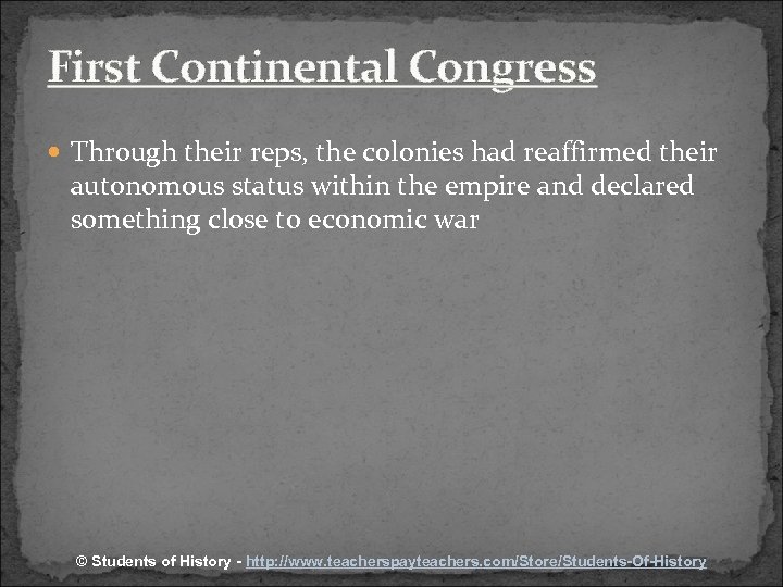 First Continental Congress Through their reps, the colonies had reaffirmed their autonomous status within