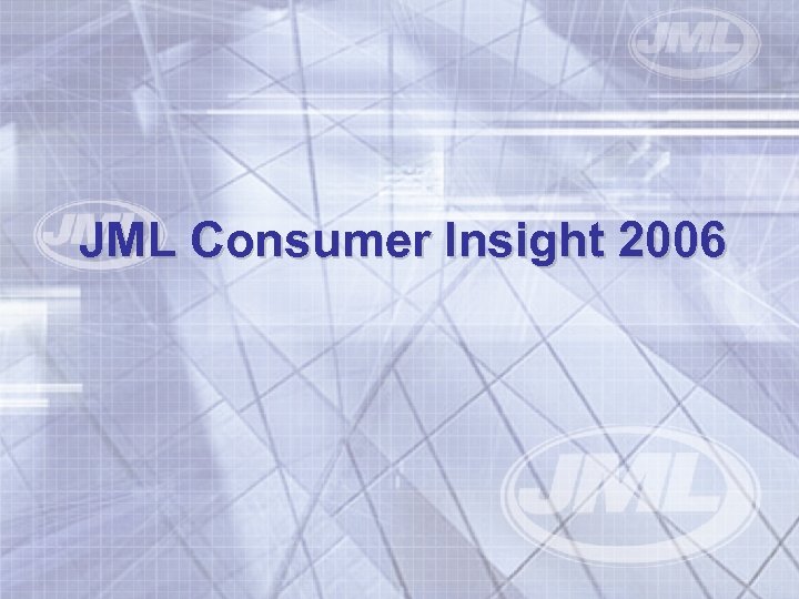 JML Consumer Insight 2006 