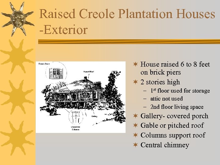 Raised Creole Plantation Houses -Exterior ¬ House raised 6 to 8 feet on brick