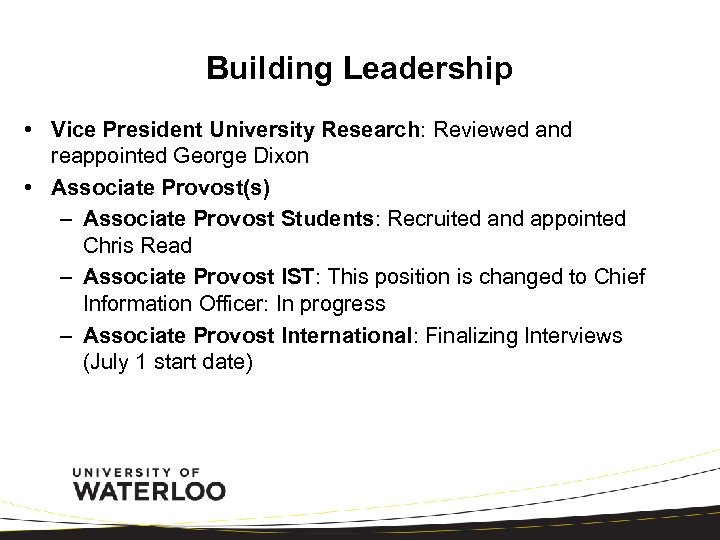 Building Leadership • Vice President University Research: Reviewed and reappointed George Dixon • Associate