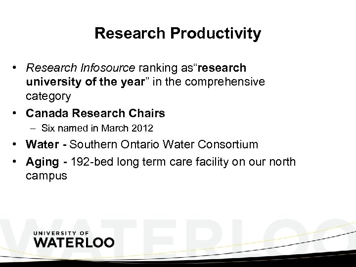 Research Productivity • Research Infosource ranking as“research university of the year” in the comprehensive