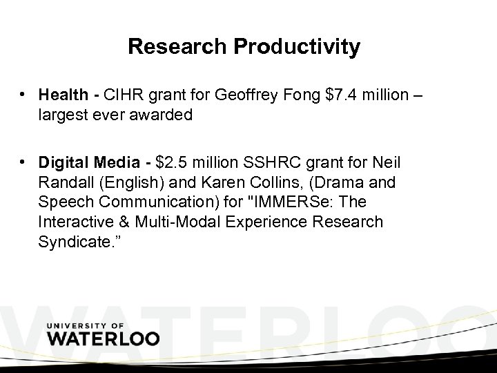 Research Productivity • Health - CIHR grant for Geoffrey Fong $7. 4 million –