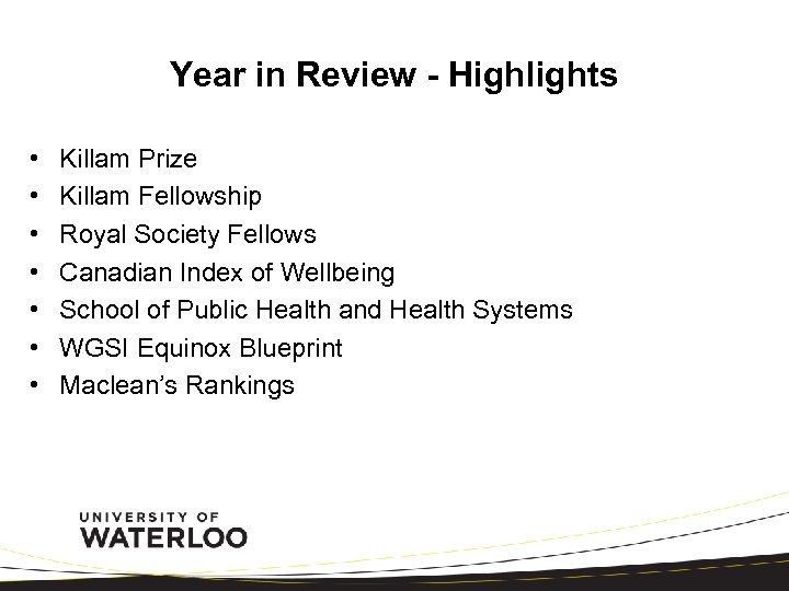 Year in Review - Highlights • • Killam Prize Killam Fellowship Royal Society Fellows