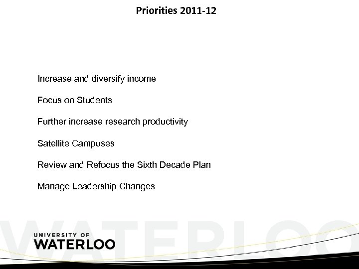 Priorities 2011 -12 Increase and diversify income Focus on Students Further increase research productivity