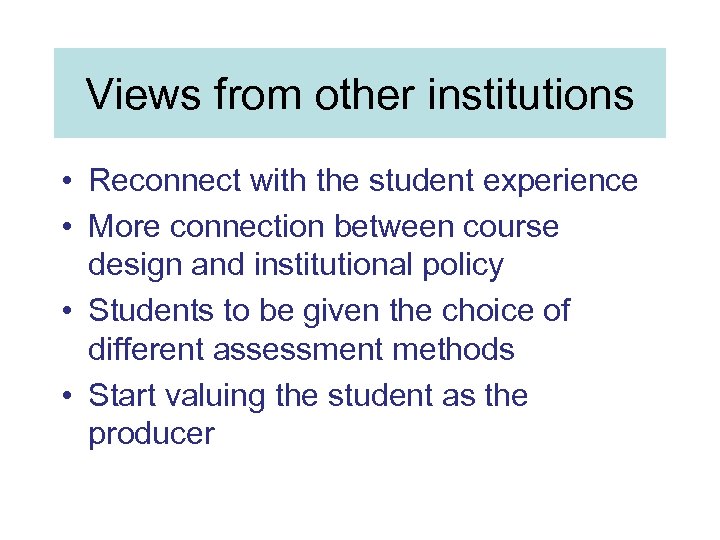 Views from other institutions • Reconnect with the student experience • More connection between