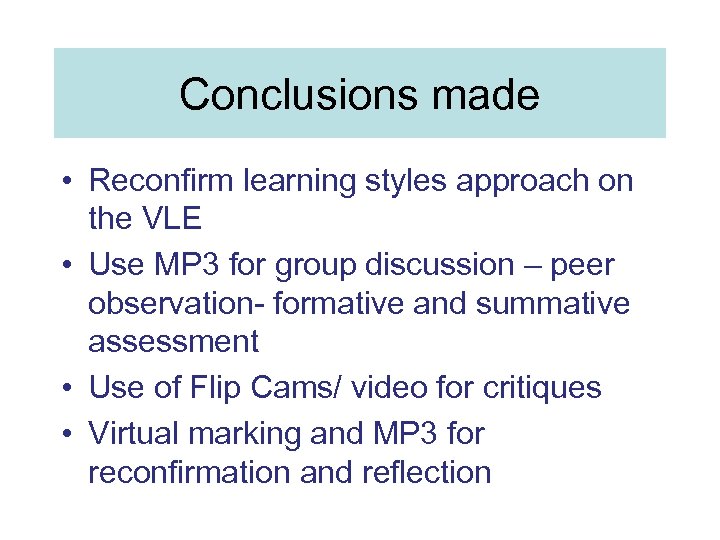 Conclusions made • Reconfirm learning styles approach on the VLE • Use MP 3