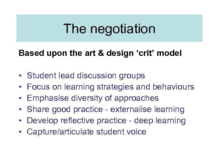 The negotiation Based upon the art & design ‘crit’ model • • • Student