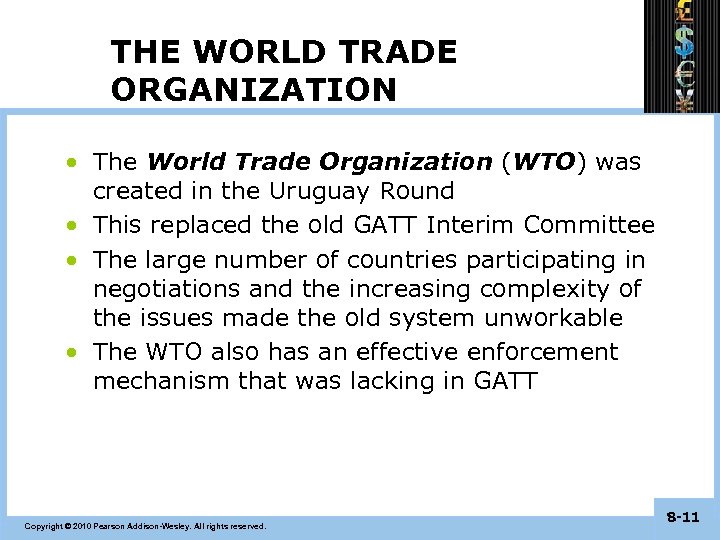 THE WORLD TRADE ORGANIZATION • The World Trade Organization (WTO) was created in the