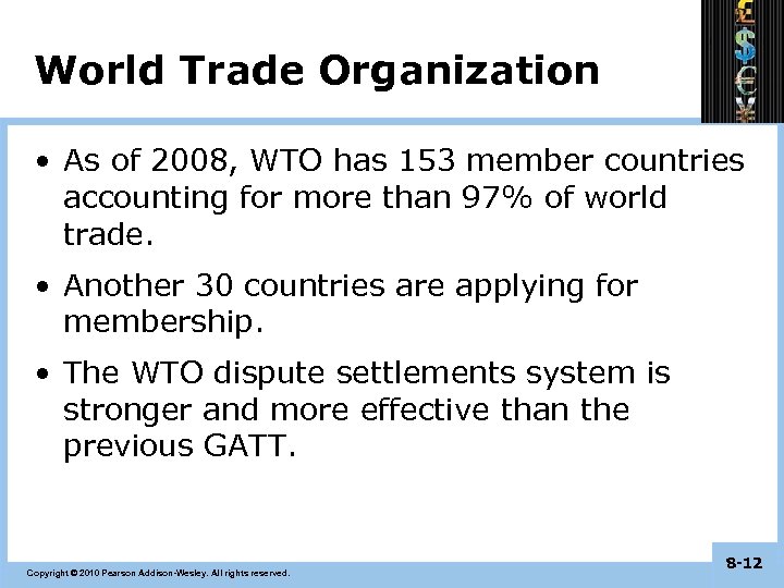 World Trade Organization • As of 2008, WTO has 153 member countries accounting for