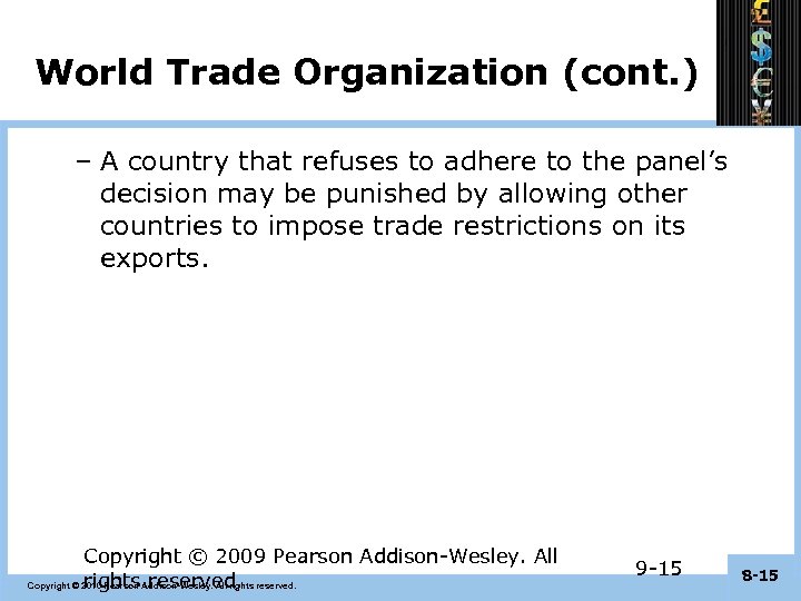 World Trade Organization (cont. ) – A country that refuses to adhere to the