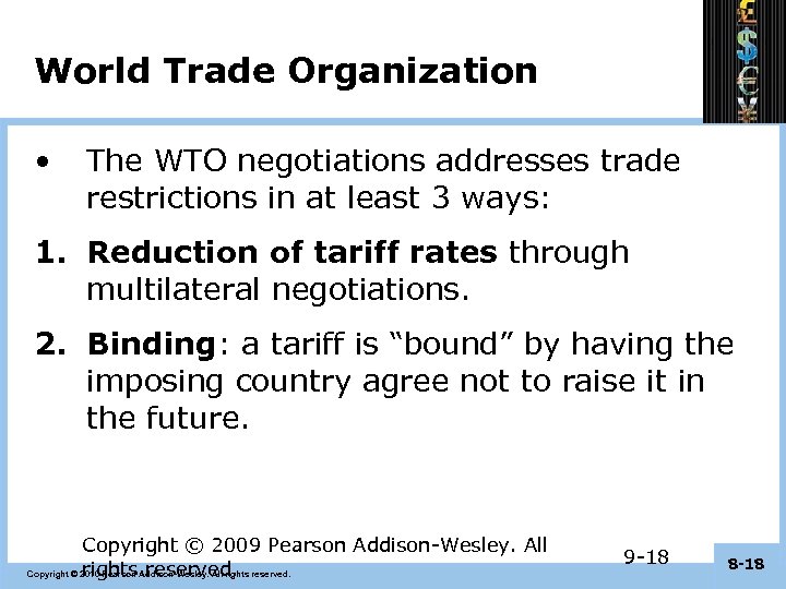 World Trade Organization • The WTO negotiations addresses trade restrictions in at least 3